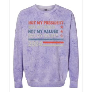 Not My President Not My Voice Not My Values Not My Beliefs Colorblast Crewneck Sweatshirt