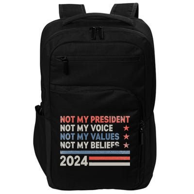 Not My President Not My Voice Not My Values Not My Beliefs Impact Tech Backpack