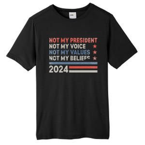 Not My President Not My Voice Not My Values Not My Beliefs Tall Fusion ChromaSoft Performance T-Shirt