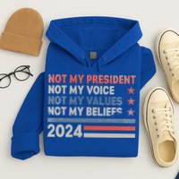 Not My President Not My Voice Not My Values Not My Beliefs Hoodie