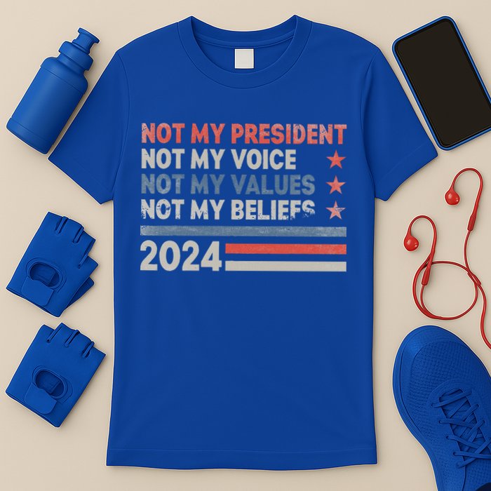 Not My President Not My Voice Not My Values Not My Beliefs T-Shirt