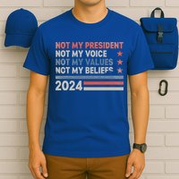 Not My President Not My Voice Not My Values Not My Beliefs T-Shirt
