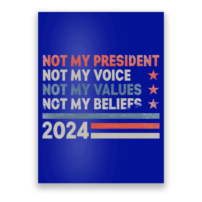 Not My President Not My Voice Not My Values Not My Beliefs Poster