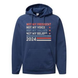 Not My President Not My Voice Not My Values Not My Beliefs Performance Fleece Hoodie