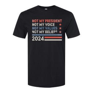 Not My President Not My Voice Not My Values Not My Beliefs Softstyle CVC T-Shirt