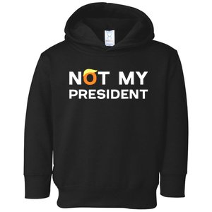 Not My President Anti Trump 2024 Toddler Hoodie