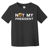 Not My President Anti Trump 2024 Toddler T-Shirt