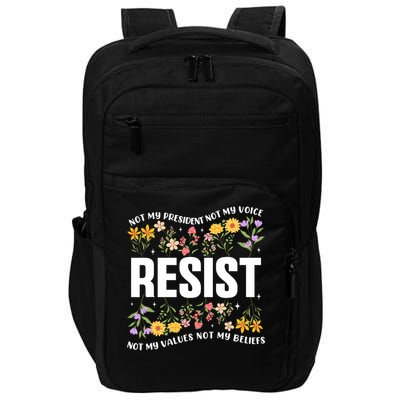 Not My President Not My Voice Not My Values Not My Beliefs Impact Tech Backpack
