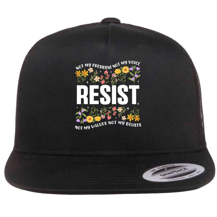 Not My President Not My Voice Not My Values Not My Beliefs Flat Bill Trucker Hat