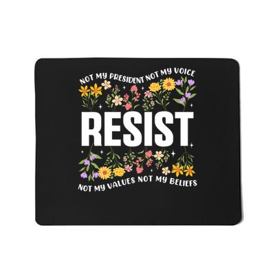 Not My President Not My Voice Not My Values Not My Beliefs Mousepad