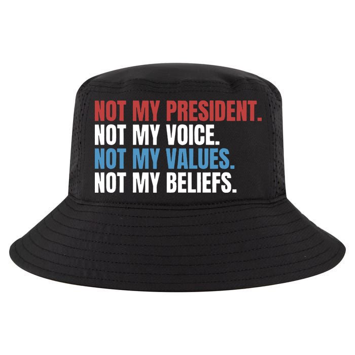 Not My President Not My Coice Not My Values Not My Beliefs Cool Comfort Performance Bucket Hat