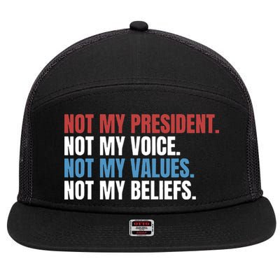 Not My President Not My Coice Not My Values Not My Beliefs 7 Panel Mesh Trucker Snapback Hat