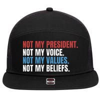 Not My President Not My Coice Not My Values Not My Beliefs 7 Panel Mesh Trucker Snapback Hat