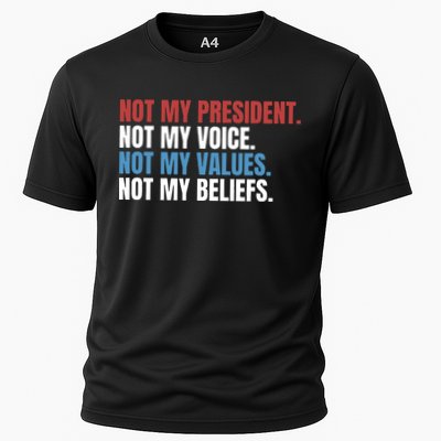 Not My President Not My Coice Not My Values Not My Beliefs Cooling Performance Crew T-Shirt