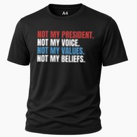 Not My President Not My Coice Not My Values Not My Beliefs Cooling Performance Crew T-Shirt