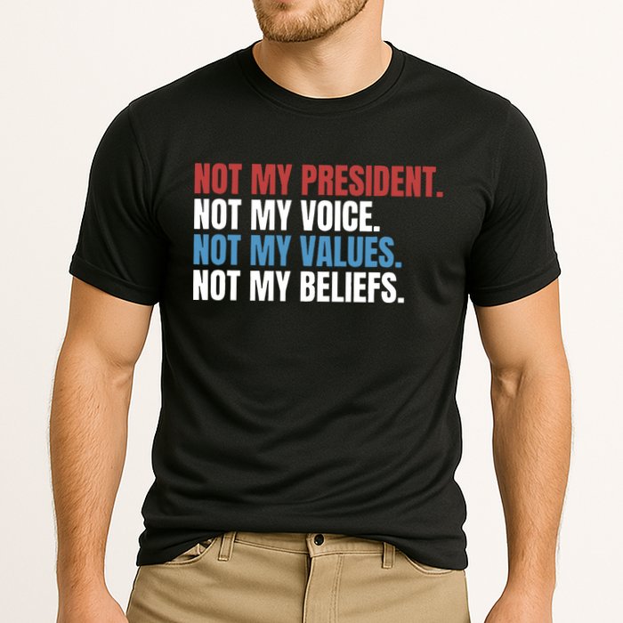 Not My President Not My Coice Not My Values Not My Beliefs Cooling Performance Crew T-Shirt