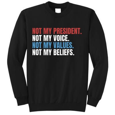 Not My President Not My Coice Not My Values Not My Beliefs Sweatshirt