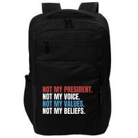 Not My President Not My Coice Not My Values Not My Beliefs Impact Tech Backpack