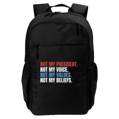 Not My President Not My Coice Not My Values Not My Beliefs Daily Commute Backpack