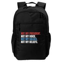 Not My President Not My Coice Not My Values Not My Beliefs Backpack