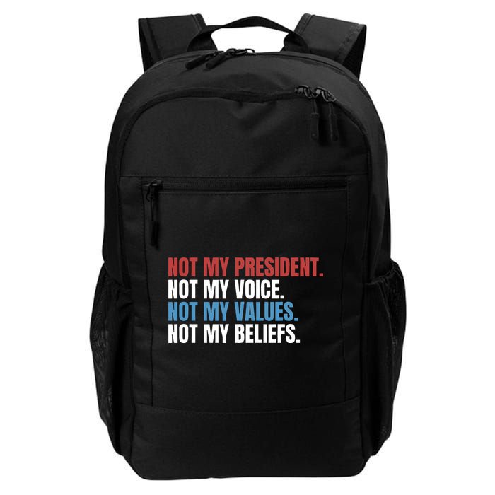 Not My President Not My Coice Not My Values Not My Beliefs Backpack