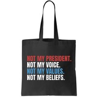 Not My President Not My Coice Not My Values Not My Beliefs Bag