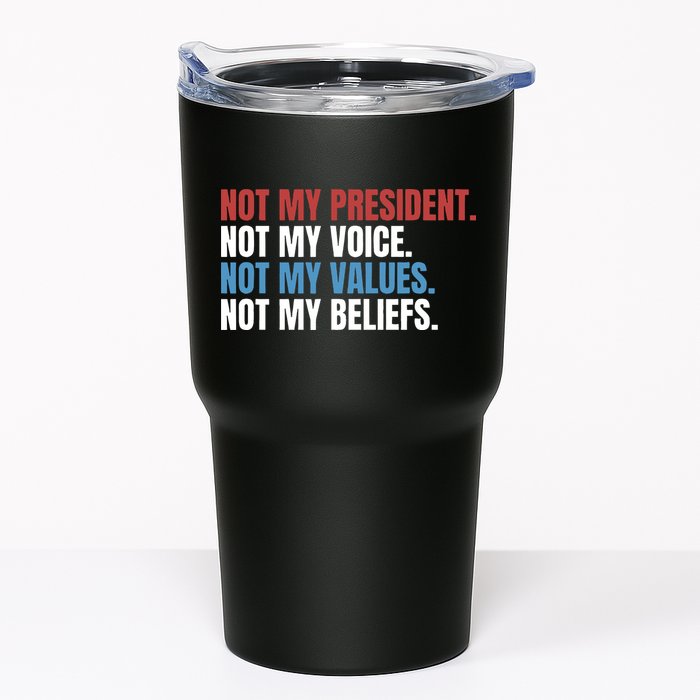 Not My President Not My Coice Not My Values Not My Beliefs Tumbler