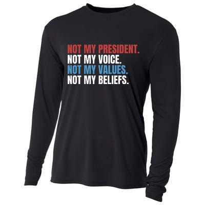 Not My President Not My Coice Not My Values Not My Beliefs Cooling Performance Long Sleeve Crew