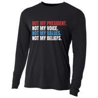 Not My President Not My Coice Not My Values Not My Beliefs Cooling Performance Long Sleeve Crew