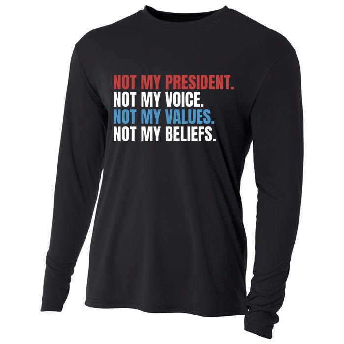 Not My President Not My Coice Not My Values Not My Beliefs Cooling Performance Long Sleeve Crew
