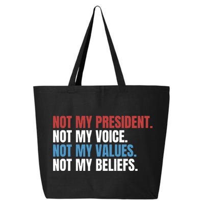 Not My President Not My Coice Not My Values Not My Beliefs 25L Jumbo Tote