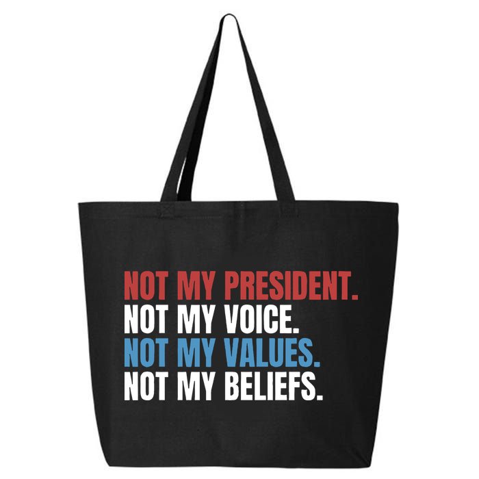 Not My President Not My Coice Not My Values Not My Beliefs 25L Jumbo Tote