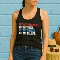 Not My President Not My Coice Not My Values Not My Beliefs Womens Tank Top