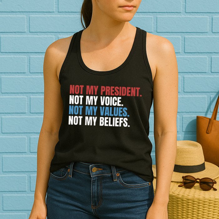 Not My President Not My Coice Not My Values Not My Beliefs Womens Tank Top