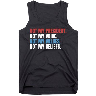 Not My President Not My Coice Not My Values Not My Beliefs Tank Top