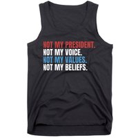 Not My President Not My Coice Not My Values Not My Beliefs Tank Top