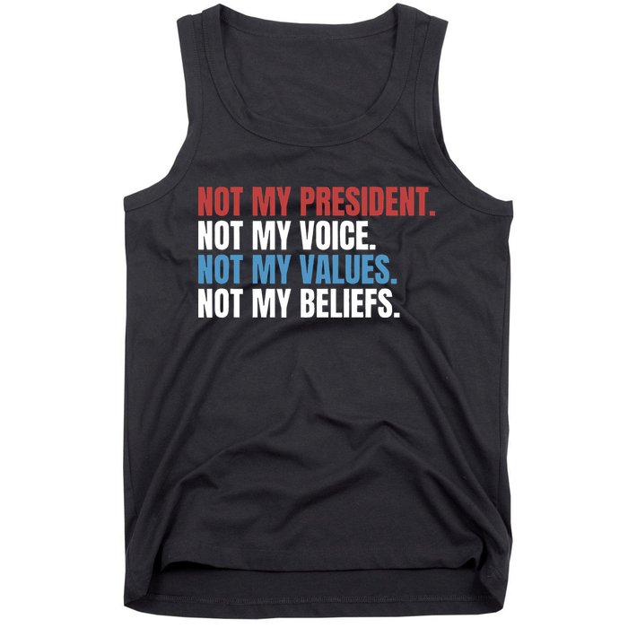 Not My President Not My Coice Not My Values Not My Beliefs Tank Top