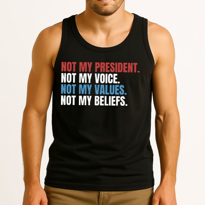 Not My President Not My Coice Not My Values Not My Beliefs Tank Top