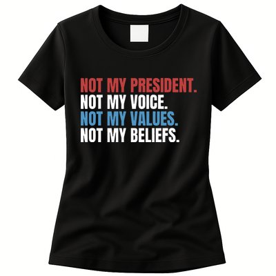 Not My President Not My Coice Not My Values Not My Beliefs Womens T-Shirt