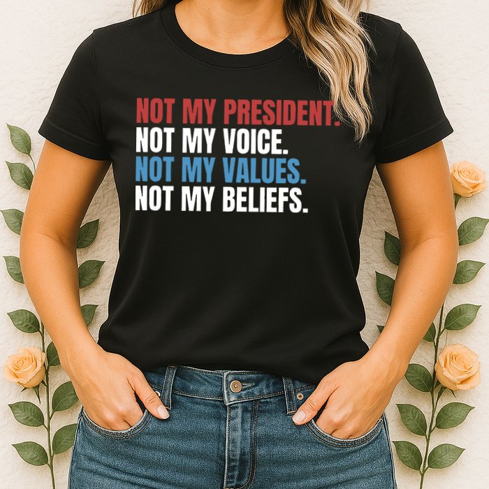 Not My President Not My Coice Not My Values Not My Beliefs Womens T-Shirt