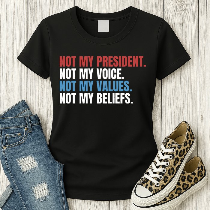 Not My President Not My Coice Not My Values Not My Beliefs Womens T-Shirt