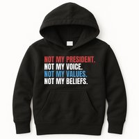 Not My President Not My Coice Not My Values Not My Beliefs Kids Hoodie