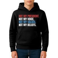 Not My President Not My Coice Not My Values Not My Beliefs Kids Hoodie
