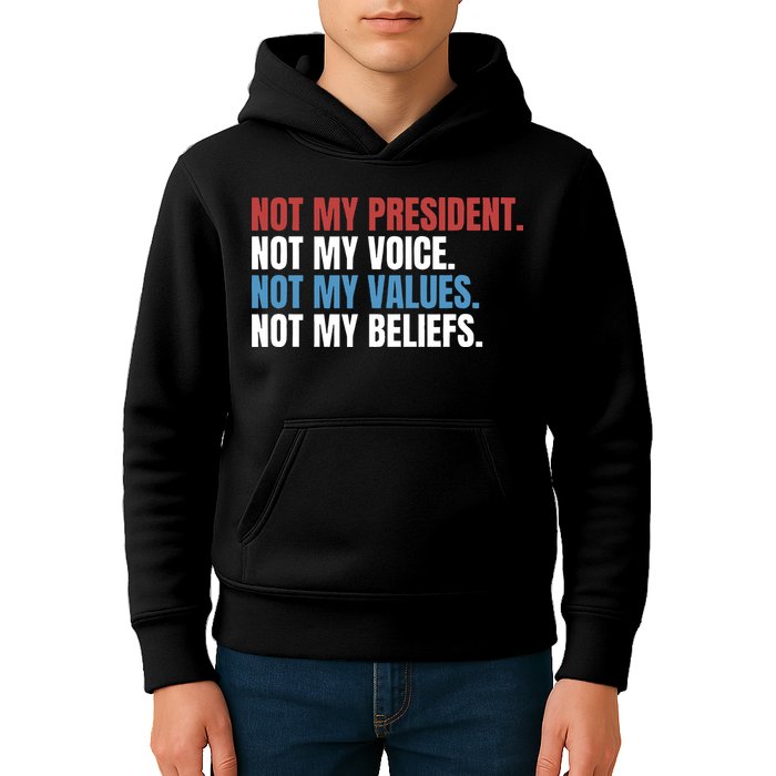 Not My President Not My Coice Not My Values Not My Beliefs Kids Hoodie
