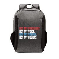 Not My President Not My Coice Not My Values Not My Beliefs Vector Backpack
