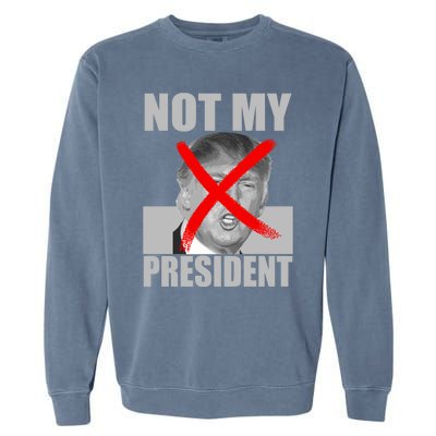 Not My President Red X Spray Paint Antitrump Garment-Dyed Sweatshirt