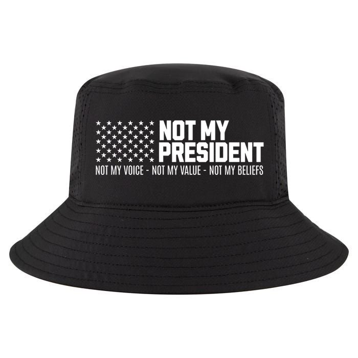 Not My President Not Voice Not My Values Not My Belliefs Cool Comfort Performance Bucket Hat