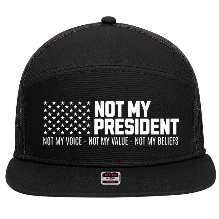 Not My President Not Voice Not My Values Not My Belliefs 7 Panel Mesh Trucker Snapback Hat