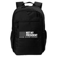 Not My President Not Voice Not My Values Not My Belliefs Backpack