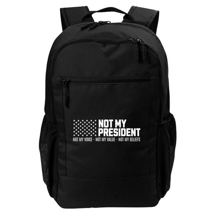 Not My President Not Voice Not My Values Not My Belliefs Backpack